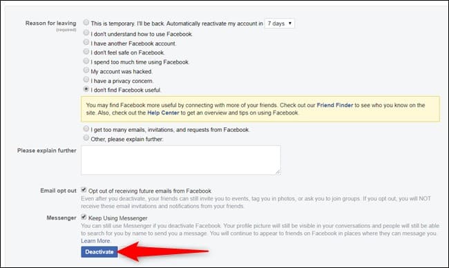 ממש כמו ראיון יציאה, פייסבוק רוצה שתמלא טופס מדוע אתה עוזב.  כאן אתה יכול לבחור להפעיל את Messenger ולא לבטל את הסכמתך לדוא"ל עתידי. מחיקת פייסבוק לצמיתות